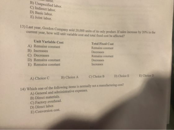 Idbor. B) Unspecified labor. C) Indirect labor. D) Basic labor. E) Joint labor. 13) Last year, Gordon Company sold 20.000 uni