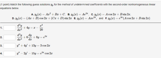 (1 point) Match the following guess solutions yp for the method of undetermined coefficients with the second-order nonhomogen