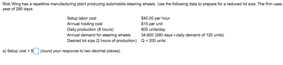 Rick Wing has a repetitive manufacturing plant producing automobile steering wheels. Use the following data to prepare for a