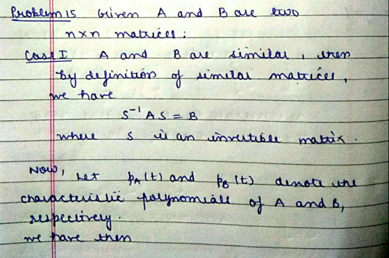 Problem is Geiren A and Bare two nxn matriceli case A and Bare similar 1 attress by definition of similar of similar matuces