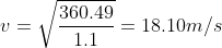 U = 360.49 1.1 = 18.10m/s