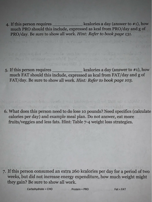 kcalories a day (answer to #1), how 4. If this person requires much PRO should this include, expressed as kcal from PRO/day a