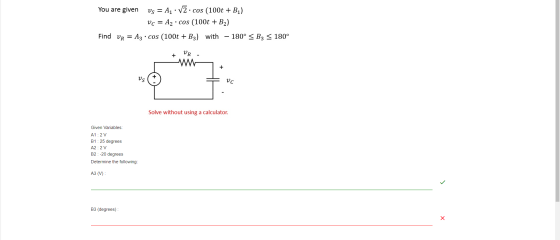 You are given vs = A1.v2.cos (100t + B1) Vc = A2 · cos (100t + B2) Find VR = Az · cos (100t + B3) with – 180° 5 B3 = 180° + V