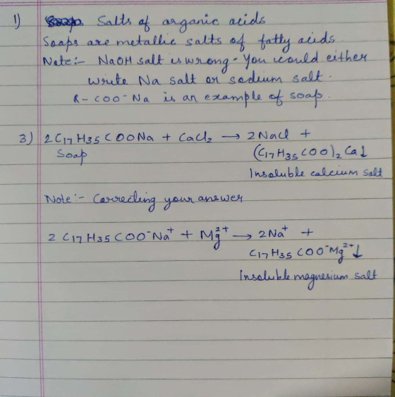 o salts of organic acids Soaps are metallic salts of fatty acids Note:- NaOH salt is wrong - You could either - Write Na salt