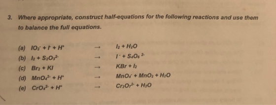 3. Where appropriate, construct half-equations for the following reactions and use them to balance the full equations. † (a)