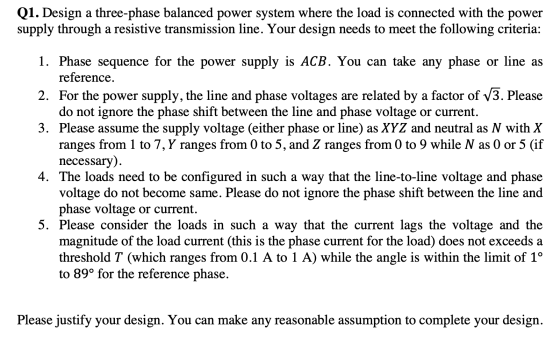 Q1. Design a three-phase balanced power system where the load is connected with the power supply through a resistive transmis