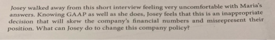 Josey walked away from this short interview feeling very uncomfortable with Marias answers. Knowing GAAP as well as she does