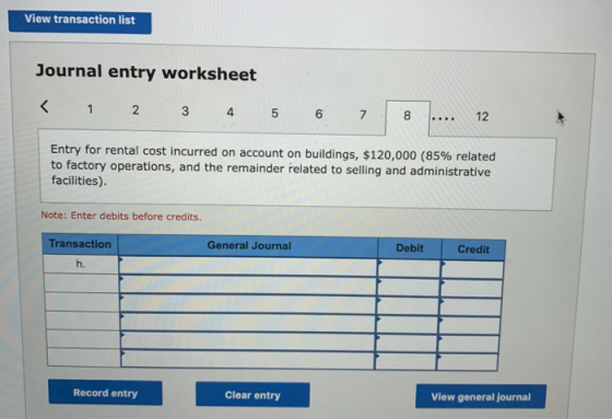 View transaction list Journal entry worksheet < 1 2 3 4 5 6 7 | 8 .... 12 Entry for rental cost incurred on account on buildi