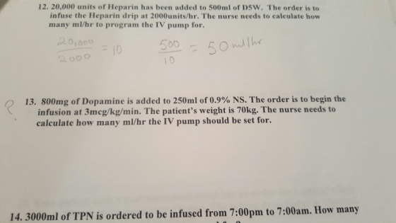 12. 20,000 units of Heparin has been added to 500ml of DSW. The order is to infuse the Heparin drip at 2000units/hr. The nurs