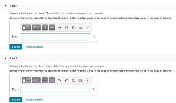 Part A Determine the force in member CD and state if the member is in tension or compression. Express your answer using three