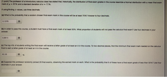 point) The professor of a Introductory Calculus class has stated that, historically, the distribution of final exam grades in