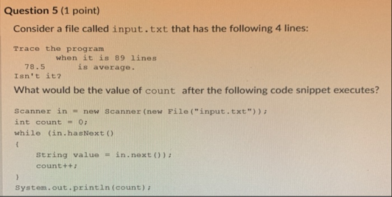 Question 5 (1 point) Consider a file called input.txt that has the following 4 lines: Trace the program when it is 89 lines 7