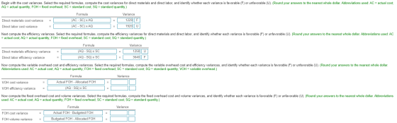 Begin with the cost variances. Select the required formulas, compute the cost variances for direct materials and direct labor
