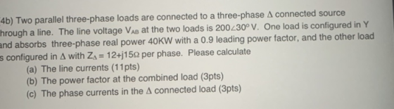 (4b) Two parallel three-phase loads are connected to a three-phase A connected source through a line. The line voltage VAB at