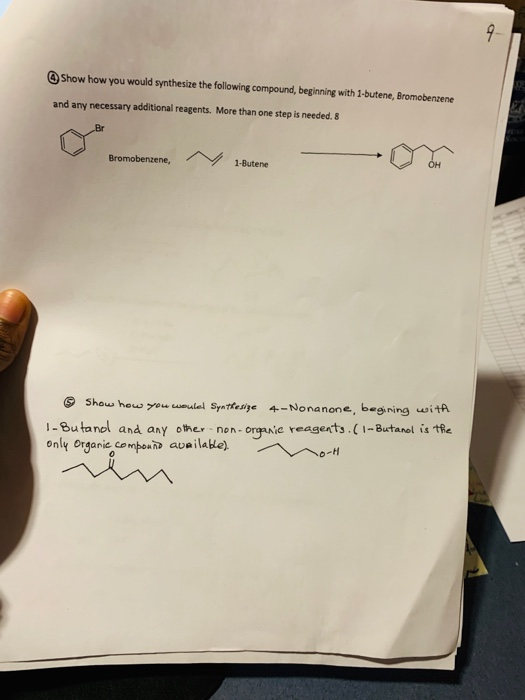 9- Show how you would synthesize the following compound, beginning with 1-butene, Bromobenzene and any necessary additional r