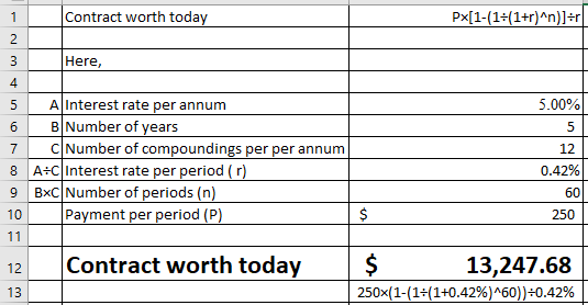Contract worth today Here, 4 5 A Interest rate per annum 5.00% 12 8 A+CInterest rate per period () 9 BxC Number o periods (n)