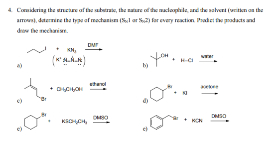 4. Considering the structure of the substrate, the nature of the nucleophile, and the solvent (written on the arrows), determ