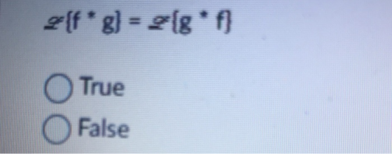 2{f* g) = 2(g*f] True False