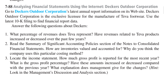 7-88 Analyzing Financial Statements Using the Internet: Deckers Outdoor Corporation Go to Deckers Outdoor Corporations lates