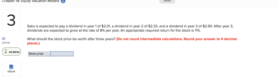 Chapter 18: Equity Valuation Models 1 Saved Saks is expected to pay a dividend in year 1 of $2.01, a dividend in year 2 of $2