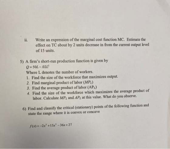 Write an expression of the marginal cost function MC. Estimate the effect on TC about by 2 units decrease in from the current