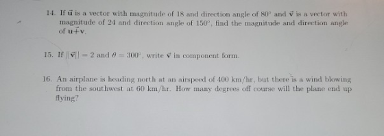 14. If u is a vector with magnitude of 18 and direction angle of 80° and V is a vector with magnitude of 24 and direction ang