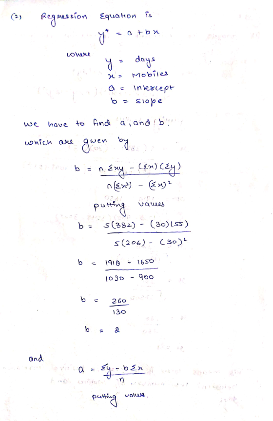 (2) Regression Equation is - at bn y where y N- days Mobiles a = inlexcept b= slope we have to find ai and by which are given