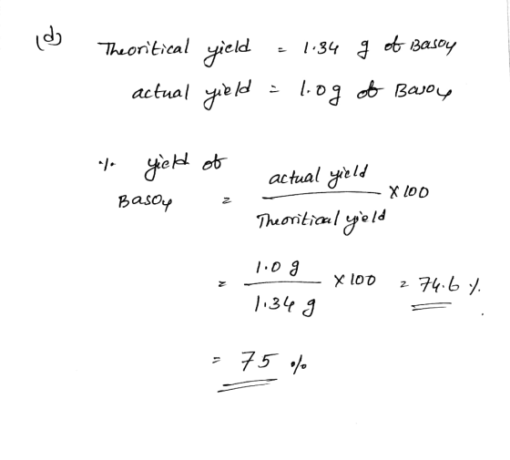 1d Theoritical yield = 1.34 g of Basoy actual yield = 1.0g of Body to yield of Basou z actual yield - Theoritical yield - X 1