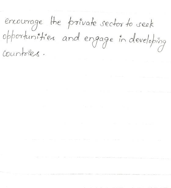 encourage the private sector to seek opportunities and engage in developing countries.