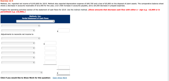 Exercise 12-4 Metlock, Inc. reported net income of $193,800 for 2019. Metlock also reported depreciation expense of $40,700 a