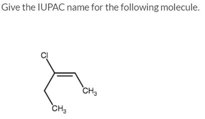 Give the IUPAC name for the following molecule. CH, CH₂