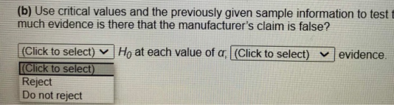 (b) Use critical values and the previously given sample information to test t much evidence is there that the manufacturers