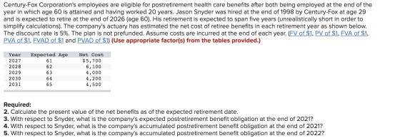Century-Fox Corporations employees are eligible for postretirement health care benefits after both being employed at the end