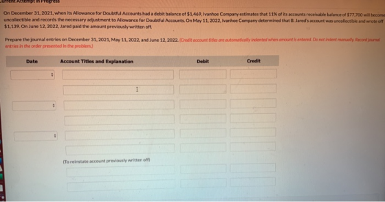 current Attempt in Progress On December 31, 2021, when its Allowance for Doubtful Accounts had a debit balance of $1,469, Iva