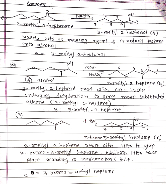 Answer 7 5 Noshte 액 3- mellyt scheptanone 3-methyl 2-heptanol CA) MQBH4 acts as reducing agent s it reduces kerone into alcoh