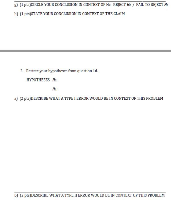 g) (1 pts)CIRCLE YOUR CONCLUSION IN CONTEXT OF Ho: REJECT HO / FAIL TO REJECT Ho h) (1 pts)STATE YOUR CONCLUSION IN CONTEXT O