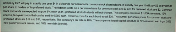 Company XYZ will pay in exactly one year $4 in dividends per share to its common stock shareholders. In exactly one year it w