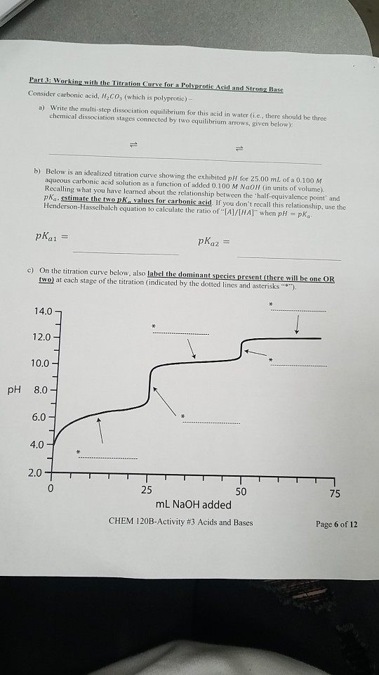 Part 3: Working with the Titration Curve for a Polyprotic Acid and Strong Base Consider carbonic acid, H.CO, (which is polypr