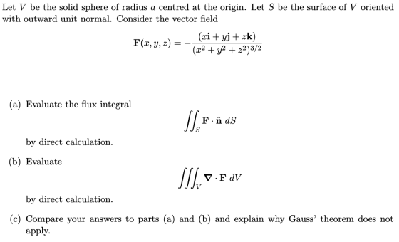 Let V be the solid sphere of radius a centred at the origin. Let S be the surface of V oriented with outward unit normal. Con