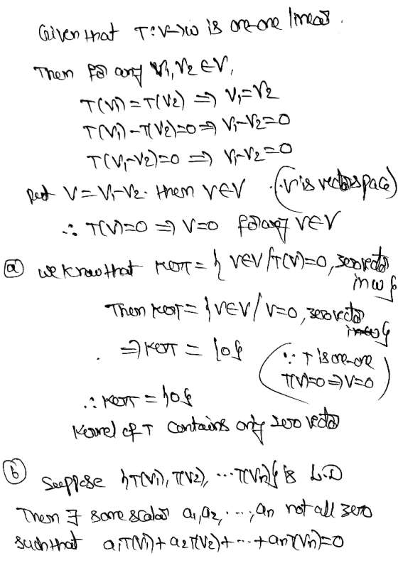 Given that TerW is one one linear Them fa and MV EV, TM = (Ve) =12 TN) - TV2) 207 V-12=0 T(V=72)=0 /2=0 Red v=V_V2them rev fr