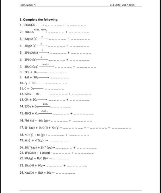 Homework 7: 211 CHM-2017-2018 3. Complete the following: 1. 2SezCb - - - - - 2. 2KCIO, Lat. Mno, 3. 2Ag20 (s) 4. 2HgO (s)- 5.
