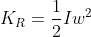 K_{R}=\frac{1}{2} I w^{2}