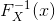{\displaystyle F_{X}^{-1}(x)}