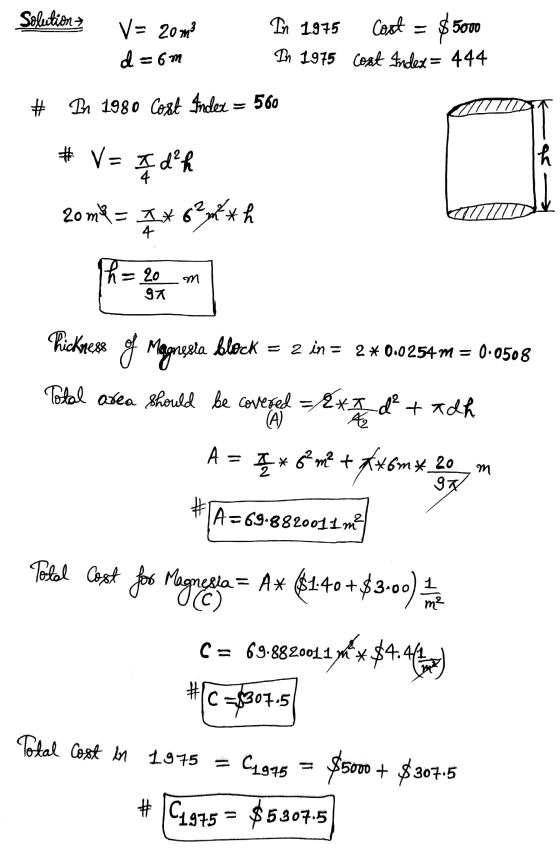 Solution 7 V= 20m² d =6m In 1975 Cost = $5 5000 In 1975 Cost Andex= 444 # In 1980 Cost Index = 560 # V = I d²h as A d² h 20m*