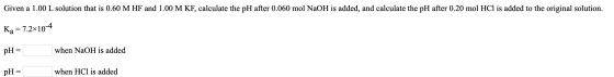 Given a 1.00 L solution that is 0.60 M HF and 1.00 M KF, calculate the pH after 0.060 mol NaOH is added, and calculate the pH