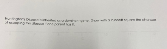grons Disease is inherited as a dominant gene. Show with a Punnett square the chances of escaping this disease if one parent