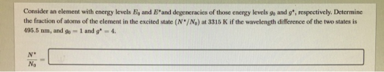 Consider an element with energy levels B, and Band degeneracies of those energy levels go and g, respectively. Determine the