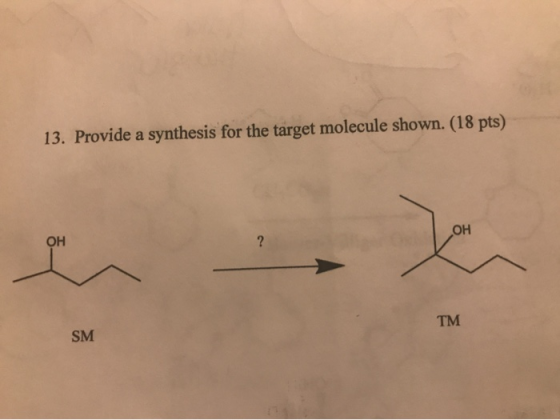 13. Provide a synthesis for the target molecule shown. (18 pts) ОН ? но TM SM