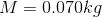 M = 0.070kg