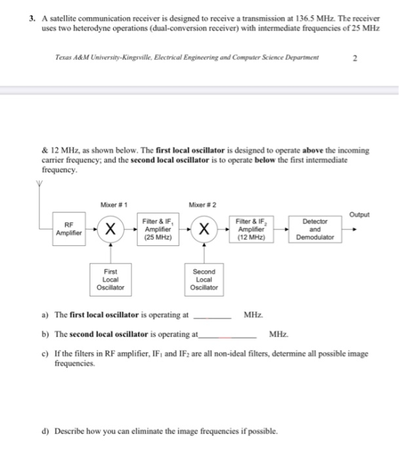 3. A satellite communication receiver is designed to receive a transmission at 136.5 MHz. The receiver uses two heterodyne op